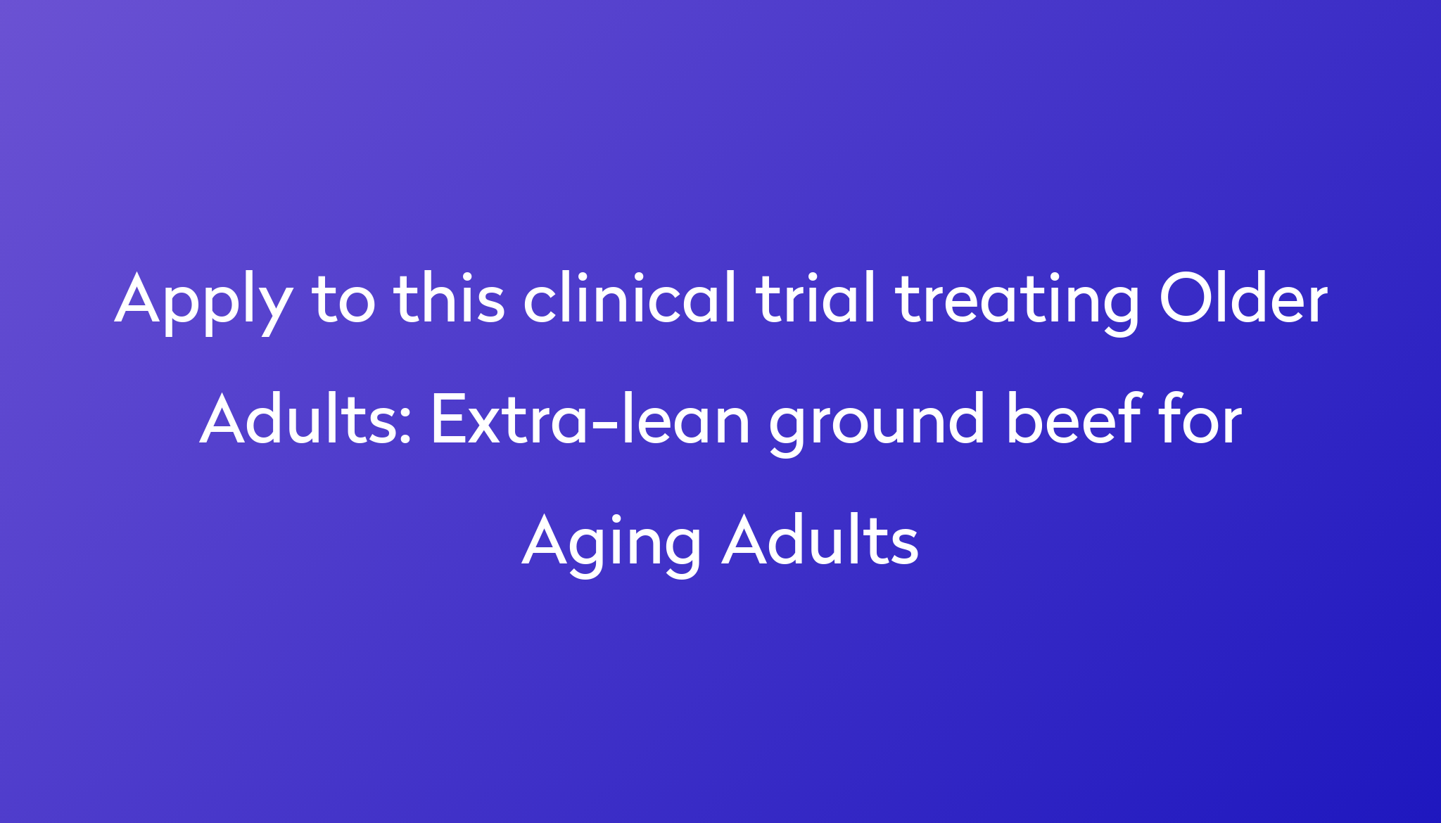 extra-lean-ground-beef-for-aging-adults-clinical-trial-2024-power